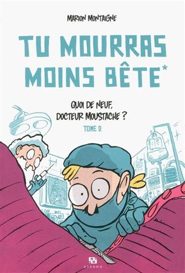 Tu mourras moins bête T02 - Quoi de neuf Dr moustache ?