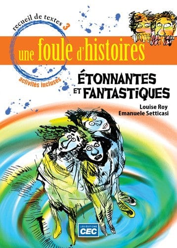 Recueils de textes 3e secondaire - Une foule d'histoires étonnantes et fantastiques