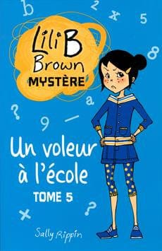 Lili B Brown Mystère T05 - Un voleur à l'école