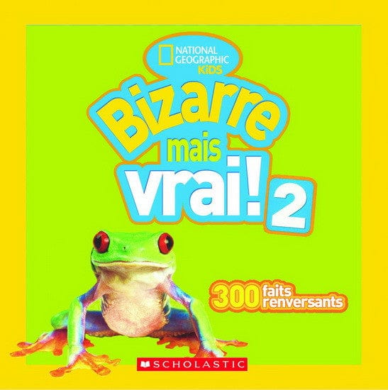 National géographic kids: Bizarre mais vrai! T02