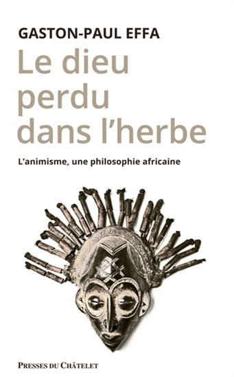 Le dieu perdu dans l'herbe - L'animisme, une philosophie africaine