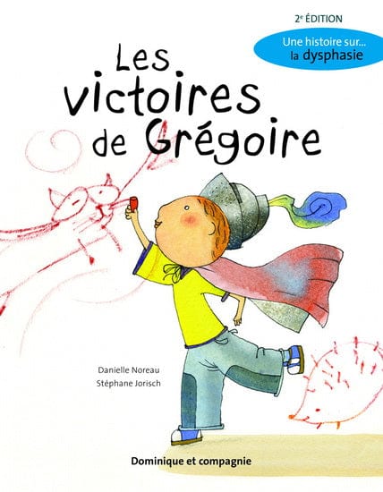 Une histoire sur... la dysphasie: Les Victoires de Grégoire