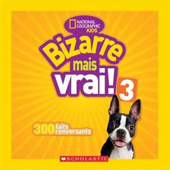 National géographic kids: Bizarre mais vrai! T03