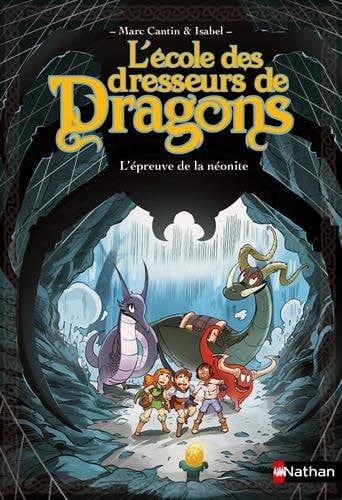 L'école des dresseurs de dragons - l'épreuve de néonite