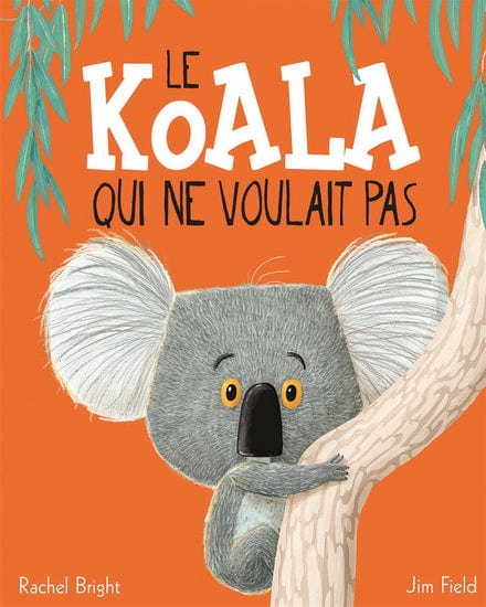 Le Koala qui ne voulait pas