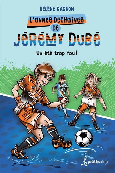L'année déchaînée de Jeremy Dubé T02 - Un été trop fou !