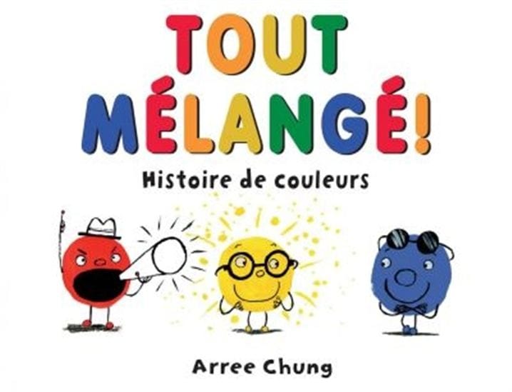 Tout mélangé! : histoire de couleurs