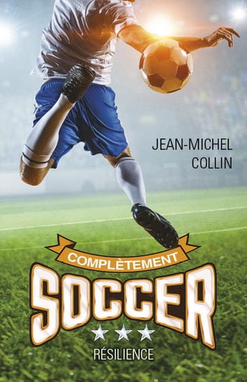 Complètement soccer T03 - Résilience