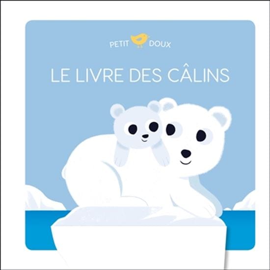 Petit doux - Le livre des câlins