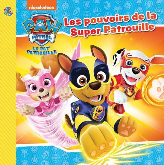 La Pat' Patrouille : les pouvoirs de la Super Patrouille