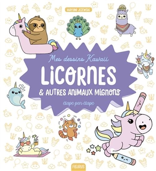 Mes dessins Kawai - Licornes & autres animaux mignons