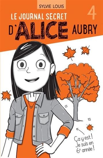 Le journal secret d'Alice Aubry T04 - Ca y est ! Je suis en 6e année !