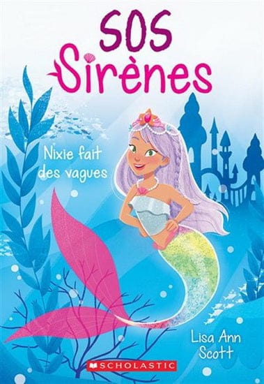 SOS Sirènes T01 - Nixie fait des vagues