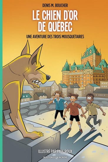 Le Chien d'or de Québec : une aventure des trois mousquetaires