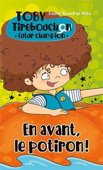 Toby Tirebouchon - Futur Champion T02: En avant le potiron !