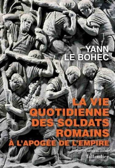 La Vie quotidienne des soldats romains à l'apogée de l'Empire