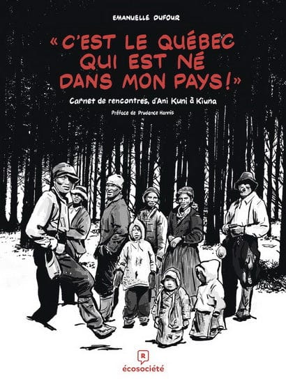 C'est le Québec qui est né dans mon pays ! : Carnet de rencontres, d'Ani Kuni à Kiuna