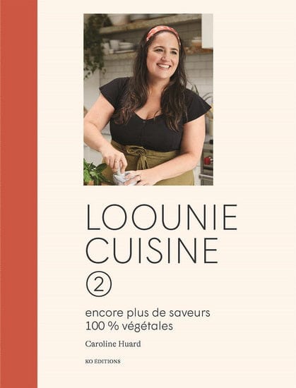 Loounie cuisine 02 : encore plus de saveurs 100% végétales