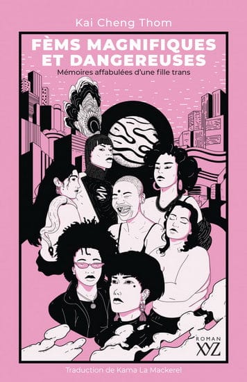 Fèms magnifiques et dangereuses : mémoires affabulées d'une fille trans