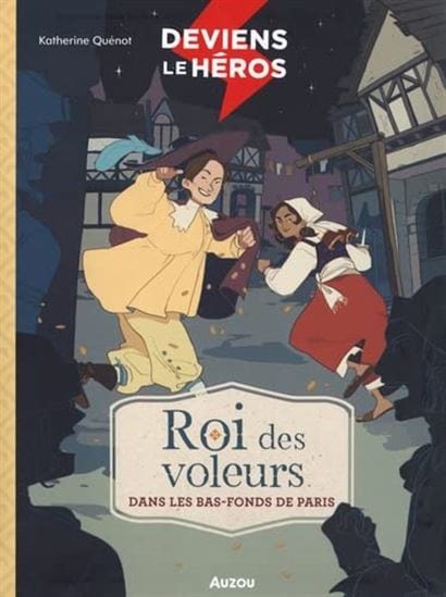 Deviens le Héros - Roi des voleurs : dans les bas fonds de Paris