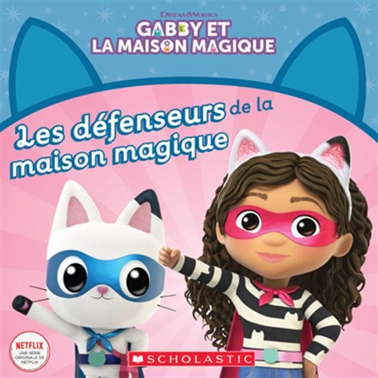 Gaby et la maison magique - Les Défenseurs de la maison magique