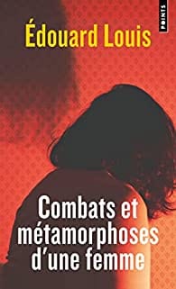 Combats et métamorphoses d'une femme