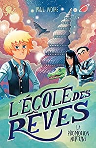 L'école des rêves T01 : La promotion Neptune