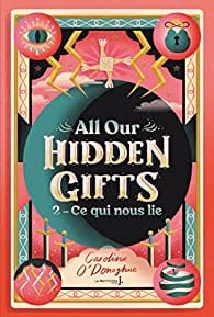 All our hidden gifts T02 - Ce qui nous lie