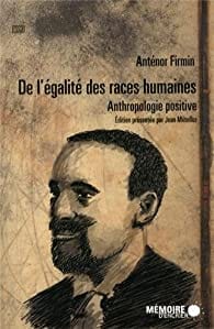 De l'égalité des races humaines, Anthropologie positive
