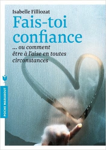 Fais toi confiance... ou comment être à l'aise en toutes circonstances