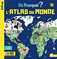 Dis pourquoi ? L'Atlas du monde