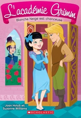 L'académie Grimm T03 - Blanche neige est chanceuse