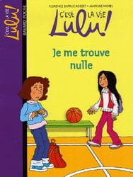 C'est la vie Lulu - T09 : Je me trouve nulle