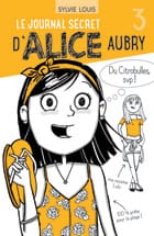 Le journal secret d'Alice Aubry T03 - Du citrobulle svp!