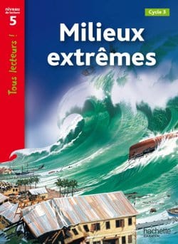 Tous lecteurs ! Milieux extrêmes - Niveau de lecture 5