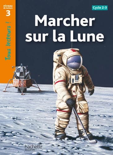 Tous lecteurs ! Marcher sur la Lune - Niveau de lecture 3