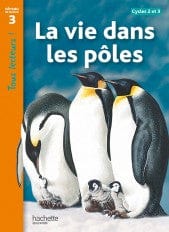 Tous lecteurs ! La vie dans les pôles - Niveau de lecture 3