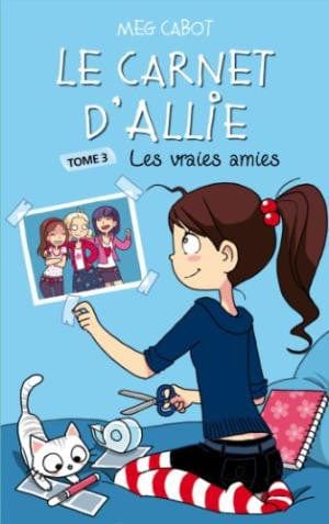 Le carnet d'Allie T03 - Les vraies amies