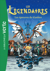 Les légendaires T02 - Les épreuves du Gardien