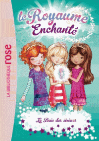 Le royaume enchanté T04 - La baie des sirènes