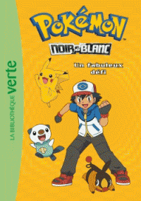 Pokémon T06 - Noir et Blanc - Un fabuleux défi