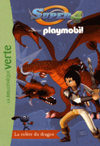 Super 4 Playmobil T04 - La colère du dragon
