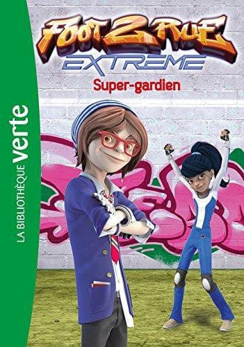 Foot 2 rue extrême T03 - Super-gardien