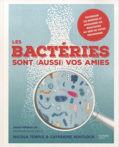 Les bactéries sont (aussi) vos amies