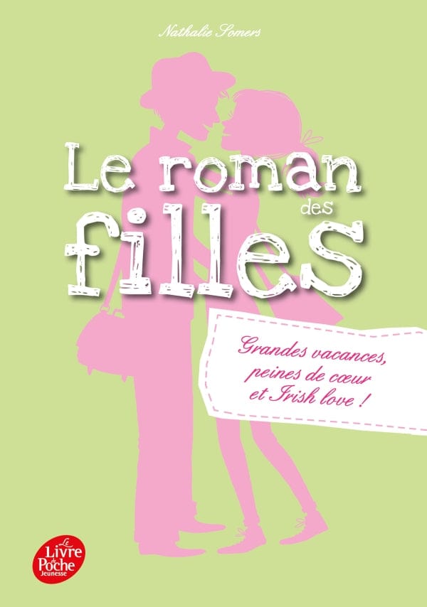 Le roman des filles T04 - Grandes vacances, peines de cœur et Irish love!