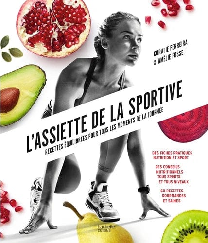 L'assiette de la sportive - Recettes équilibrées pour tous les moments de la journée