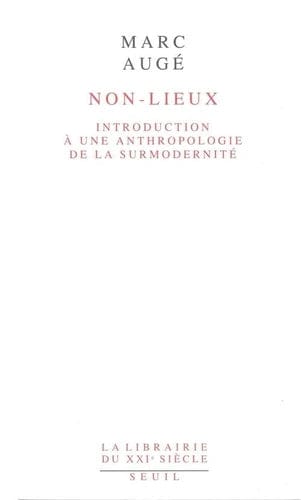 Non-Lieux. Introduction à une anthropologie de la surmodernité