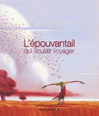 Les histoires du Père Castor - L'épouvantail qui voulait voyager