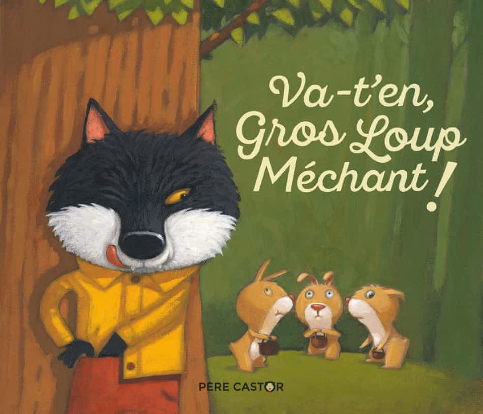 Les histoires du Père Castor - Va-t'en, Gros Loup Méchant!