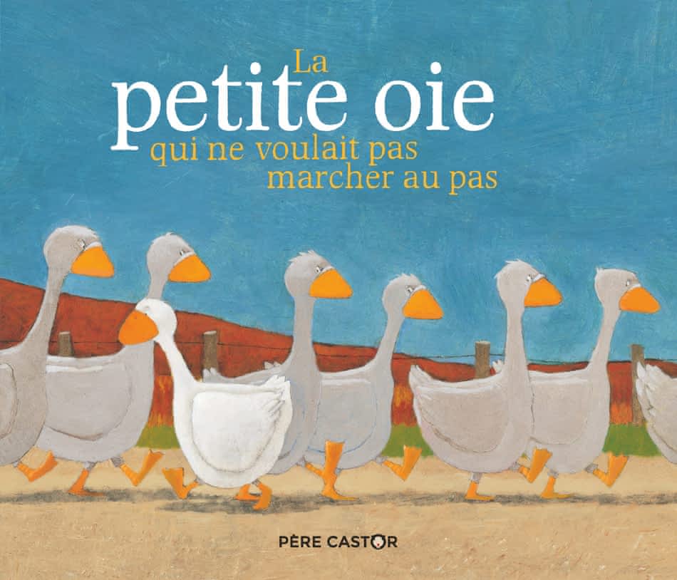 Les histoires du Père Castor - La petite oie qui ne voulait pas marcher au pas